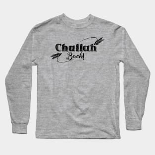 Challah Back! Long Sleeve T-Shirt